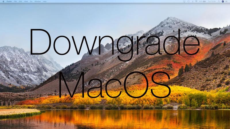 How can Downgrade macOS Mojave to macOS High Sierra