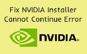 How to Fix "NVIDIA Installer Cannot Continue" Error on Windows 10