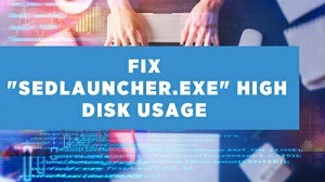 How to fix Sedlauncher.exe high CPU usage