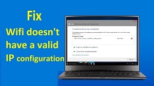 How to fix Wi-Fi doesn’t have valid IP Configuration