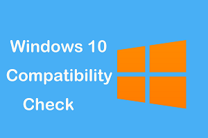 What is a Window 10 Compatibility Checker
