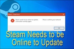 How to fix Steam Needs to be Online to Update Error in Windows 10