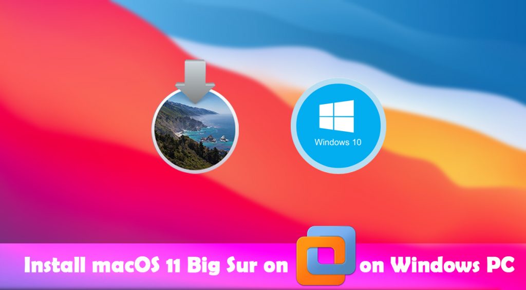 How to Install Mac OS Big Sur On VMware/VirtualBox On Windows PC