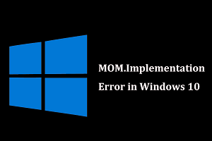 How to Fix Could not Load File or Assembly ‘MOM.Implementation’ on Windows 7, 8 and 10