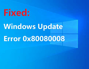How to Fix Windows 10 Update Error 0x80080008