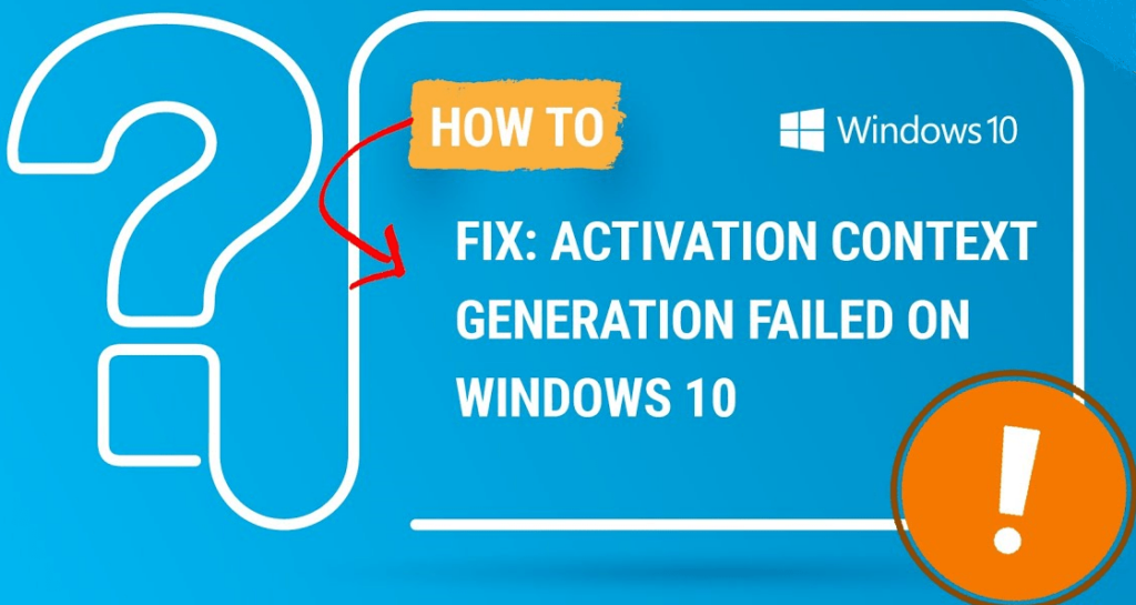How to fix the Activation context generation failed error on Windows 10