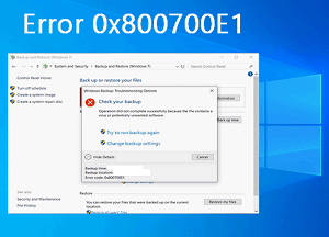 How To Fix Error 0x800700E1 Windows Backup Failed