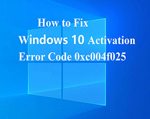 How to Fix Windows Activation Error: 0xC004F025