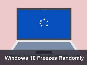 How to fix Computer Randomly Freezes on Windows 10 - Complete Guide