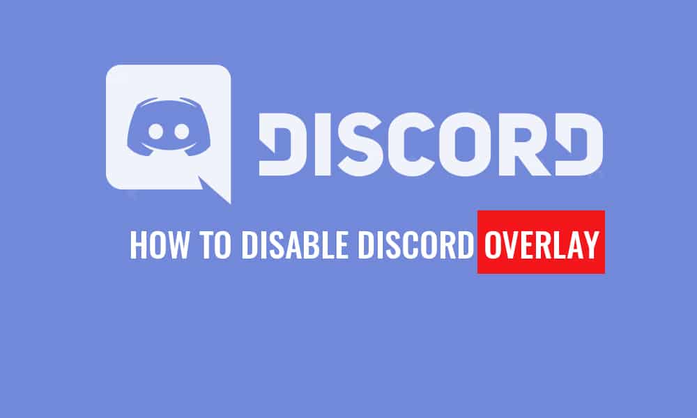 Best Guide On How To Disable Discord Overlay