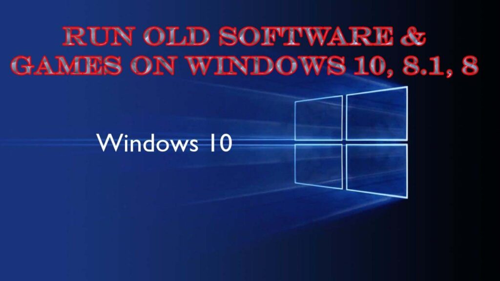 How to Run Old Games and Software on Windows 10 - Complete Guide