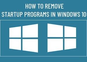 How to Remove Programs from Startup in Windows 10 - Complete Guide