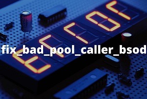 How to fix BAD POOL CALLER on Windows 10 & 11