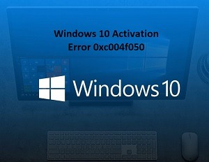 How to Fix 0xc004f050 Activation Error in Windows 10 - Complete Guide