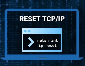 How to Reset the TCP/IP Stack on Windows 10 - Complete Guide