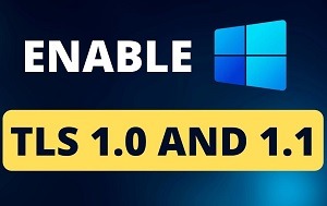 How to Enable TLS 1.0 and 1.1 on Windows 11 - Complete Guide