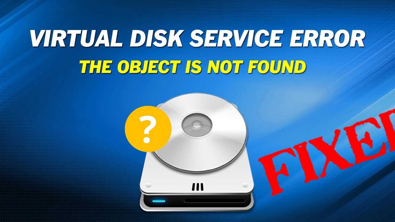 Virtual Disk Service Error The Object is Not Found on Windows ISORIVER
